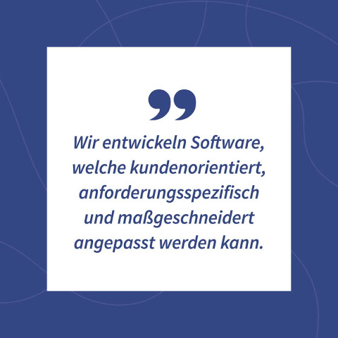 Wir entwickeln Software, welche kundenorientiert, anforderungsspezifisch und maßgeschneidert  angepasst werden kann.