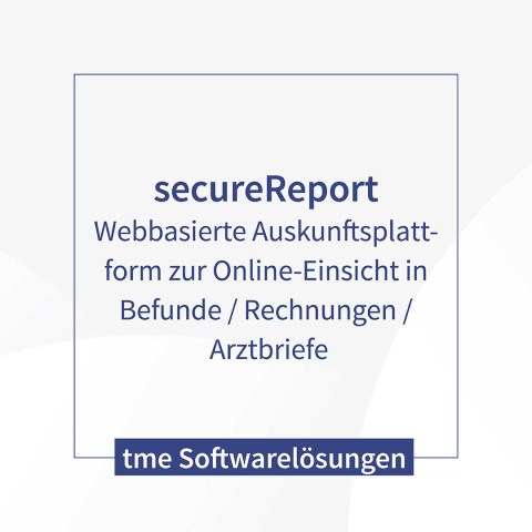 weißes Bild mit blauer Schrift; steht folgender Text: tme Sotwarelösungen: secureReport – webbasierte Auskunftsplattform zur Online-Einsicht in Befunde /Rechnungen / Arztbriefe